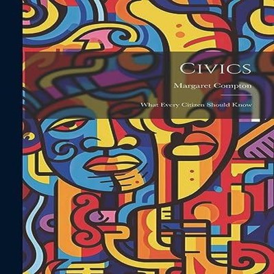 Civics What Every Citizen Should Know Margaret Compton Paperback