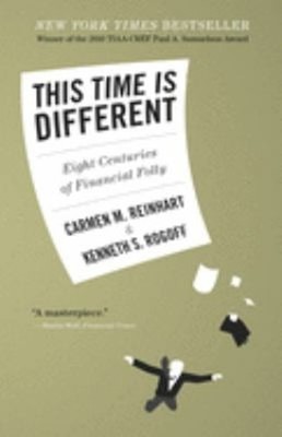 This Time Is Different : Eight Centuries of Financial Folly Hardc