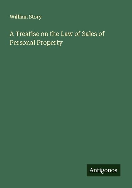 A Treatise On The Law Of Sales Of Personal Property William Story-image