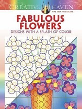 Creative Haven Fabulous Flowers: Designs with a Splash of Color (Adult Coloring