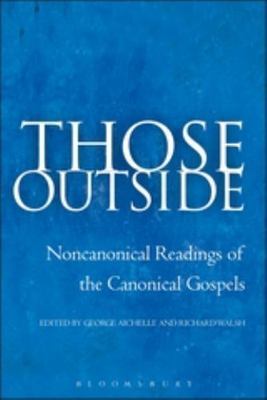 Those Outside: Noncanonical Readings of the Cononical Gospels