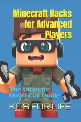 KITS FOR LIFE Minecraft Hacks for Advanced Players (Tascabile)
