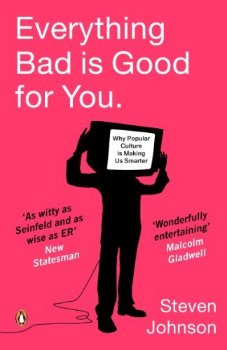 Everything Bad is Good for You: How Popular Culture is Making Us Smarter-Steven