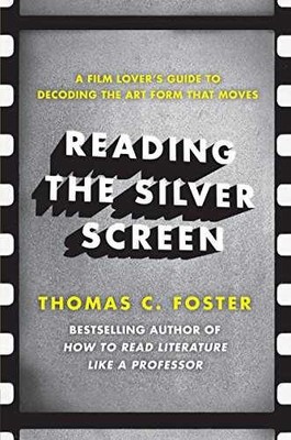 Reading the Silver Screen: A Film - Paperback, by Foster Thomas C. - Very Good x