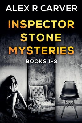 Inspector Stone Mysteries Volume 1 (Books 1-3) Alex R Carver Taschenbuch 2019
