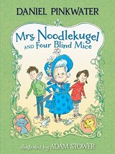 Mrs. Noodlekugel and Four Blind Mice by Pinkwater, Daniel