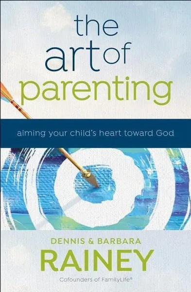 The Art Of Parenting - Aiming Your Child`S Heart Toward God | Rainey (U. A.)-image