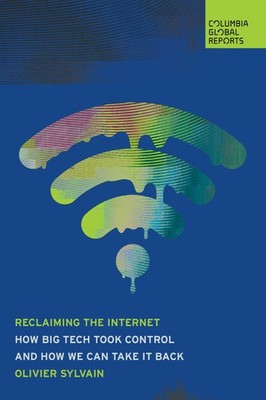 Reclaiming the Internet by Olivier Sylvain