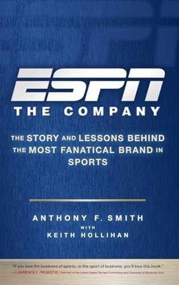 ESPN The Company: The Story and - Hardcover, by Smith Anthony F.; - Very Good