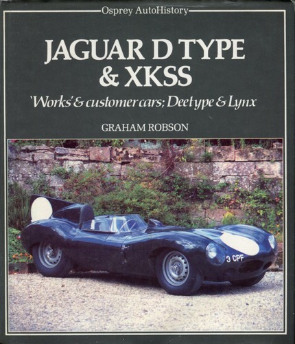 Jaguar D-Type and XKSS - Graham Robson Osprey Autohistory 1983 great book