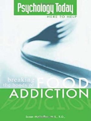 Psychology Today Here to Help : Breaking the Bonds of Food Addict