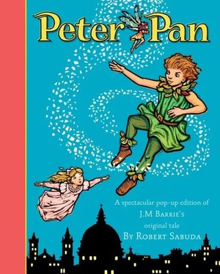 Peter Pan | The magical tale brought to life with super-sized pop-ups! | Sabuda