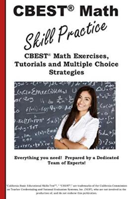 CBEST Math Skill Practice : CBEST Math Exercises, Tutorials and Multiple Cho-,
