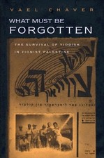WHAT MUST BE FORGOTTEN: THE SURVIVAL OF YIDDI...