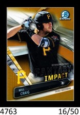 1-2016 BOWMAN CHROME FANTASY IMPACT GOLD REFRACTOR WILL CRAIG PIRATES 16/50