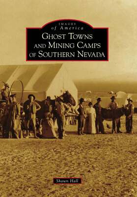 NEW Arcadia Publishing Ghost Towns and Mining Camps of Southern Nevada, NV 97807
