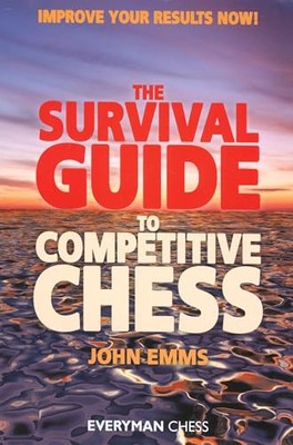 The Survival Guide to Competitive Chess:..., Emms, John