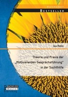 "Theorie Und Praxis Der \"Motivierenden GespräChsfüHrung\" In Der Suchthilfe Isa"