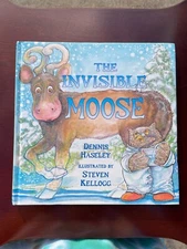 Invisible Moose by Dennis Haseley Illustrated by Steven Kellogg (2006 Hardcover)