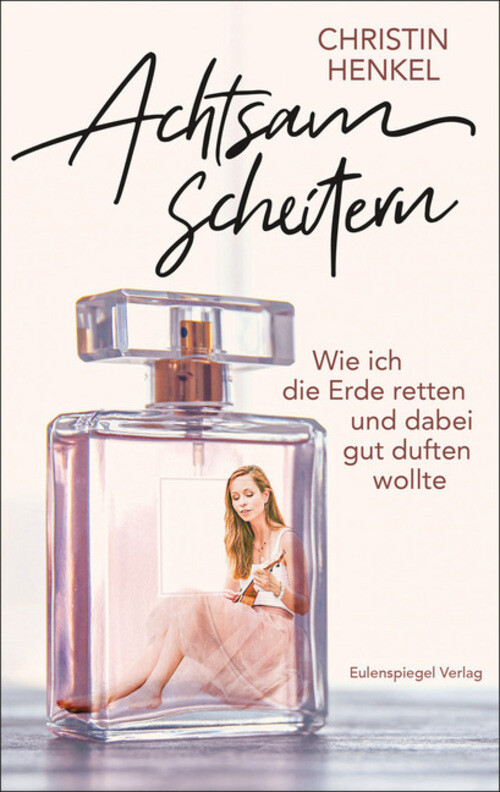 Thumbnail - Achtsam Scheitern Wie Ich Die Erde Retten Und Dabei Gut Duften Wollte