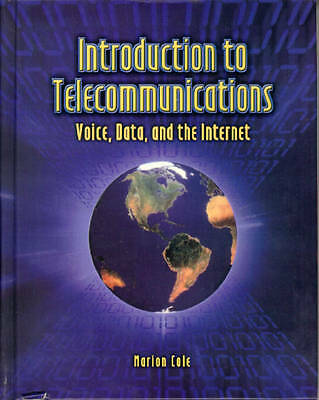Introduction to Telecommunications: Voice, Data, and the Internet by Cole, Mari
