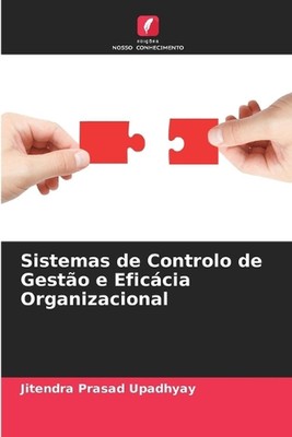 Sistemas de Controlo de Gesto e Eficcia Organizacional by Jitendra Prasad Upadhy