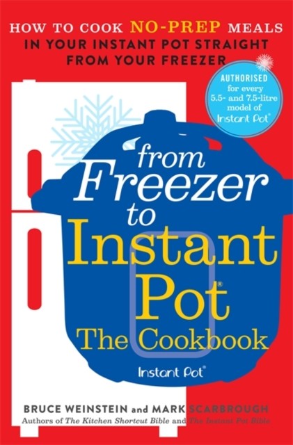 From Freezer to Instant Pot by Bruce Weinstein (Paperback Book)