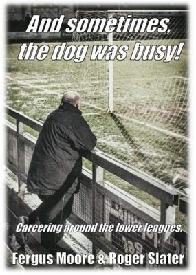 And sometimes, the dog was busy!: Careering around t by Slater, Roger 0956662137