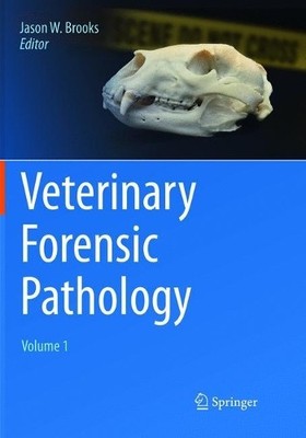 Veterinary Forensic Pathology, Volume 1 - 9783319883892