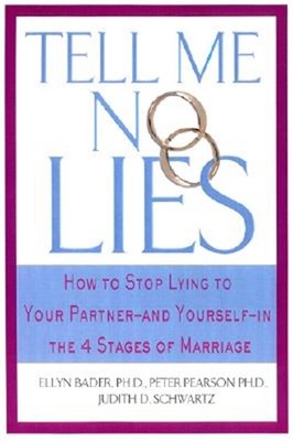 Tell Me No Lies: How to Stop Lying to Your Partner-And Yourself-In the 4 Stages