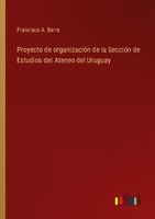 Proyecto De OrganizacióN De La SeccióN De Estudios Del Ateneo Del Uruguay Franci