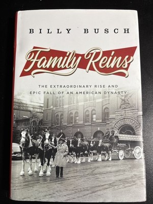 Family Reins : The Extraordinary Rise and Epic Fall of an America