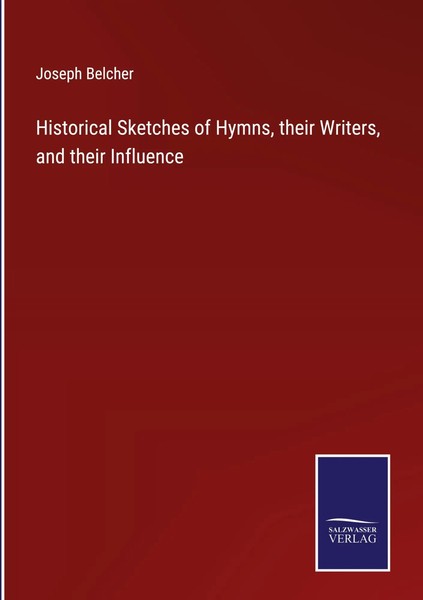 Joseph Belcher | Historical Sketches Of Hymns, Their Writers, And Their...-image