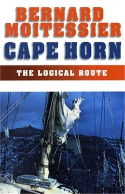 Cape Horn: The Logical Route: 14,216 Miles Without Port of Call (Paperback or So