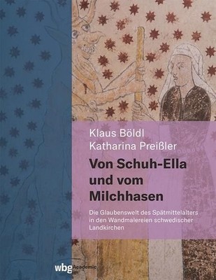 Von Schuh-Ella und vom Milchhasen. Die Glaubenswelt des Spätmittelalters in den 