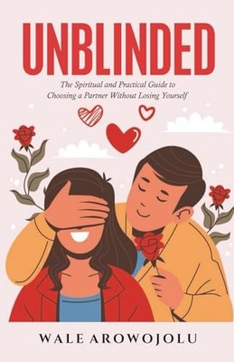 UNBLINDED: The Spiritual and Practical Guide to Choosin -  NEW Wale Arowojolu 20
