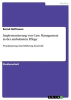 Implementierung Von Case Management In Der Ambulanten Pflege Bernd Hoffmann Buch