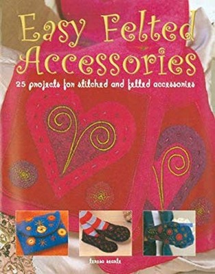 Easy Felted Accessories Paperback Teresa Searle