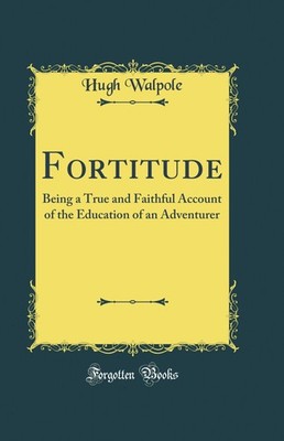 Fortitude: Being a True and Faithful Account of the Education of an Adventurer