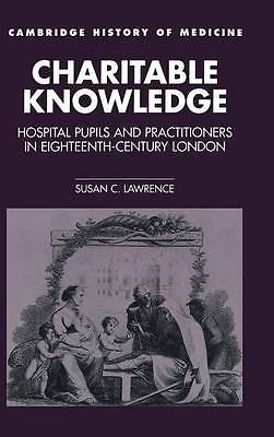 Charitable Knowledge: Hospital Pupils and Practi, Susan C. Lawrence, New