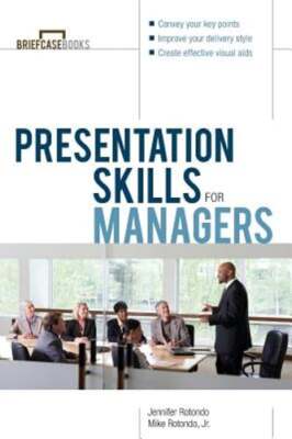 Presentation Skills for Managers by Jennifer Rotondo: New