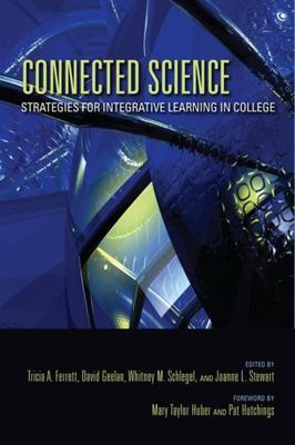 Connected Science: Strategies for Integrative Learning in College (Scholarship o