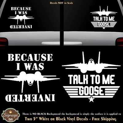 Because I was Inverted & Talk to Me Goose Top Gun Two 5'' Vinyl Decal Car Truck