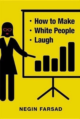 How to Make White People Laugh by Negin Farsad (English) Hardcover Book