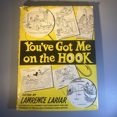 FISHING HUMOR - You've Got Me On The Hook Edited By Lawrence Larliar 1954
