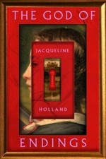 The God of Endings: A Novel - Hardcover By Holland, Jacqueline - GOOD