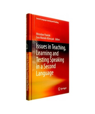 Issues in Teaching, Learning and Testing Speaking in a Second Language