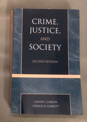 Crime, Justice, and Society by Calvin J. Larson & Gerald R. Garret (2003)