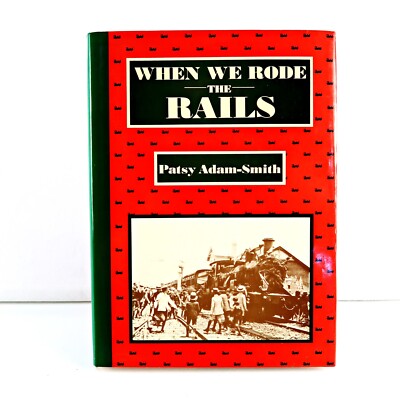 When We Rode The Rails Patsy Adam-Smith 1983 HC DJ
