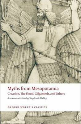 Myths from Mesopotamia: Creation, the Flood, Gilgamesh, and Others (Oxfor - GOOD